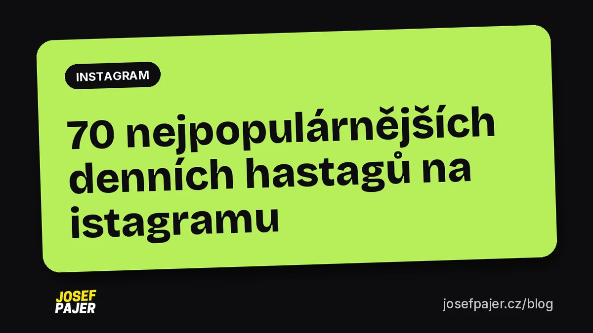 70 nejpopulárnějších denních hashtagů na Instagramu