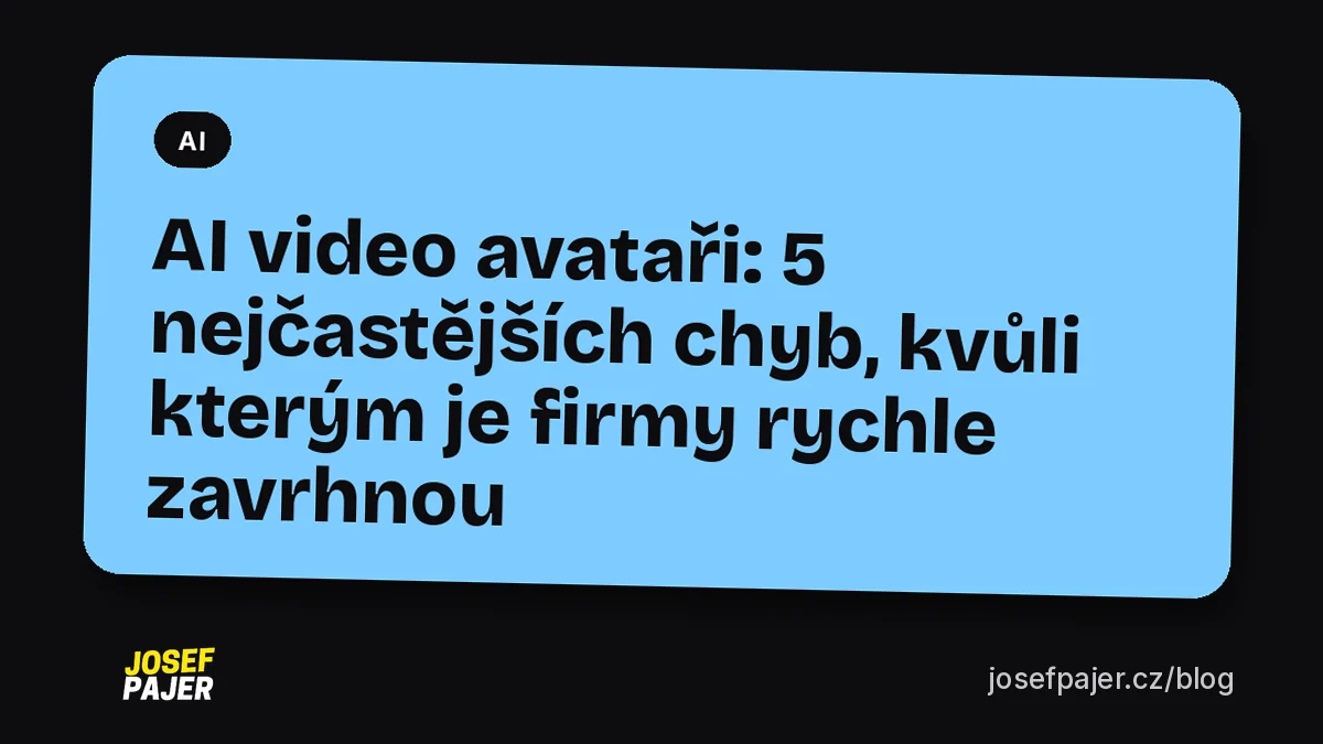 AI video avataři: 5 nejčastějších chyb, kvůli kterým je firmy rychle zavrhnou