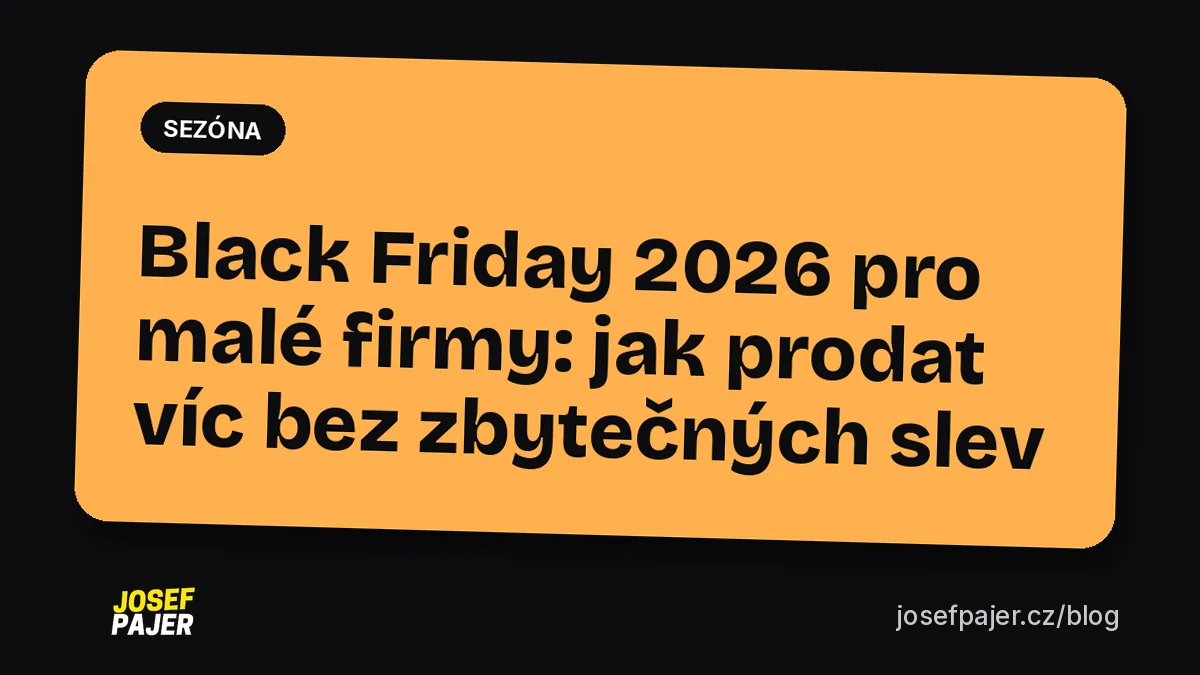 Black Friday 2026 pro malé firmy: jak prodat víc bez zbytečných slev