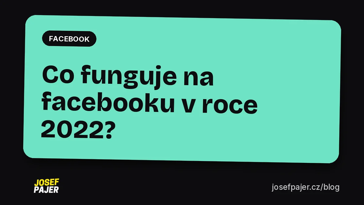Co funguje na facebooku v roce 2022?