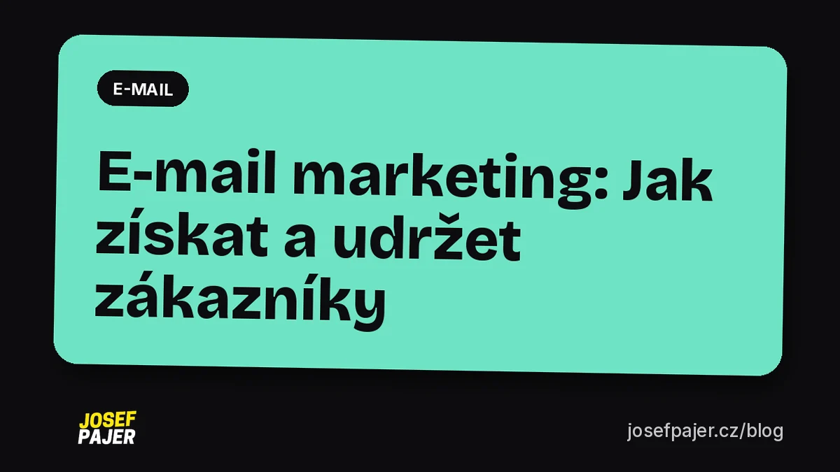 E-mail marketing: Jak získat a udržet zákazníky