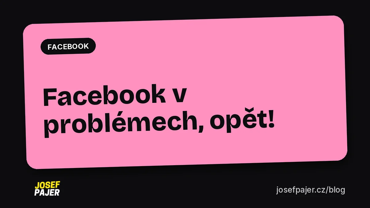 Facebook v problémech, opět!