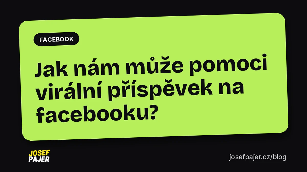 Jak nám může pomoci virální příspěvek na facebooku?