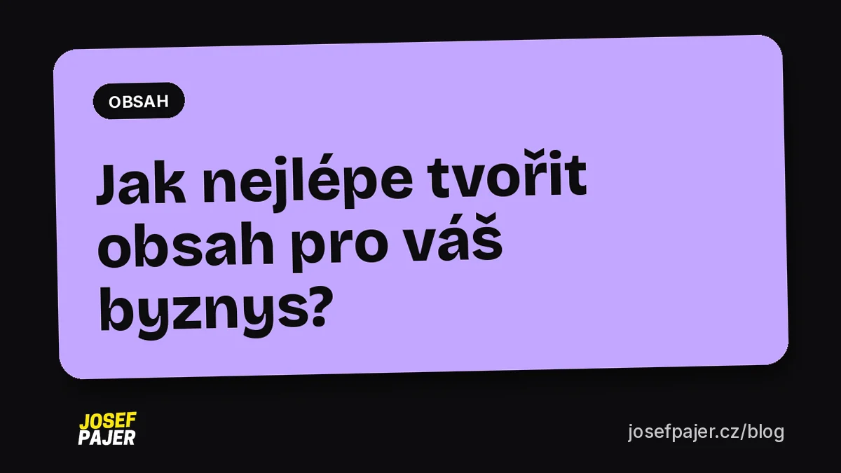 Jak nejlépe tvořit obsah pro váš byznys?