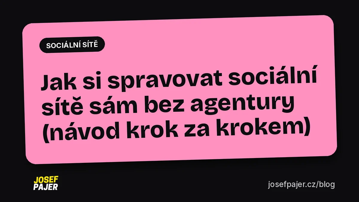 Jak si spravovat sociální sítě sám bez agentury (návod krok za krokem)
