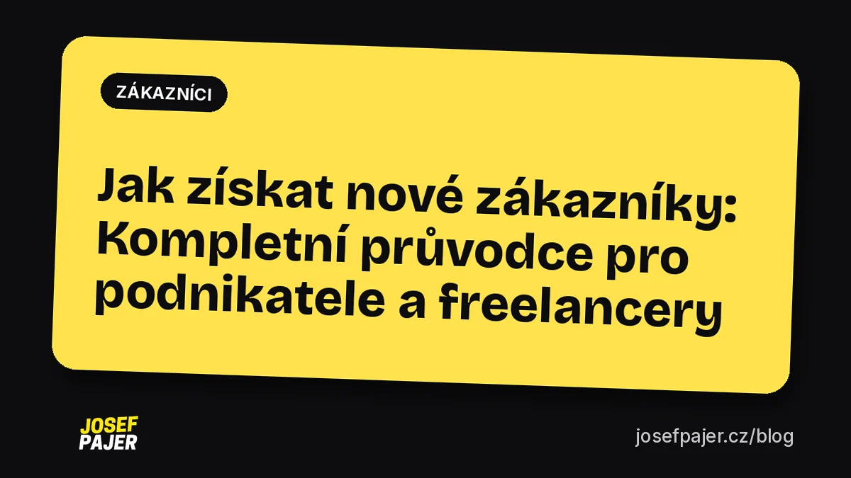 Jak získat nové zákazníky: Kompletní průvodce pro podnikatele a freelancery