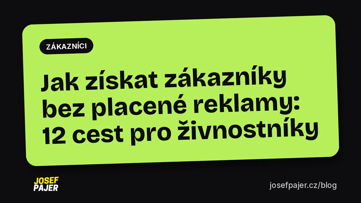 Jak získat zákazníky bez placené reklamy: 12 cest pro živnostníky