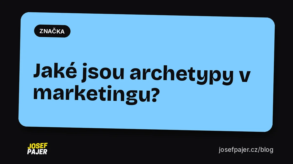 Jaké jsou archetypy v marketingu?
