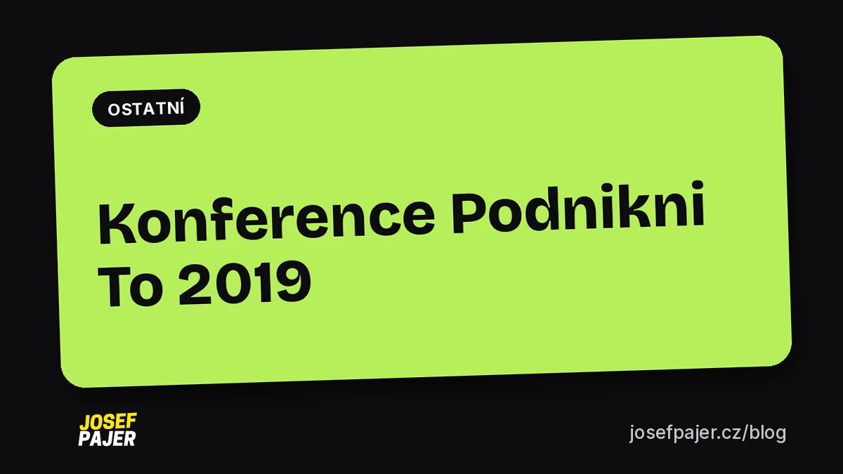 Konference Podnikni To 2019