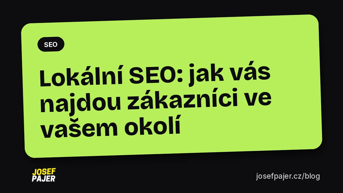 Lokální SEO: jak vás najdou zákazníci ve vašem okolí