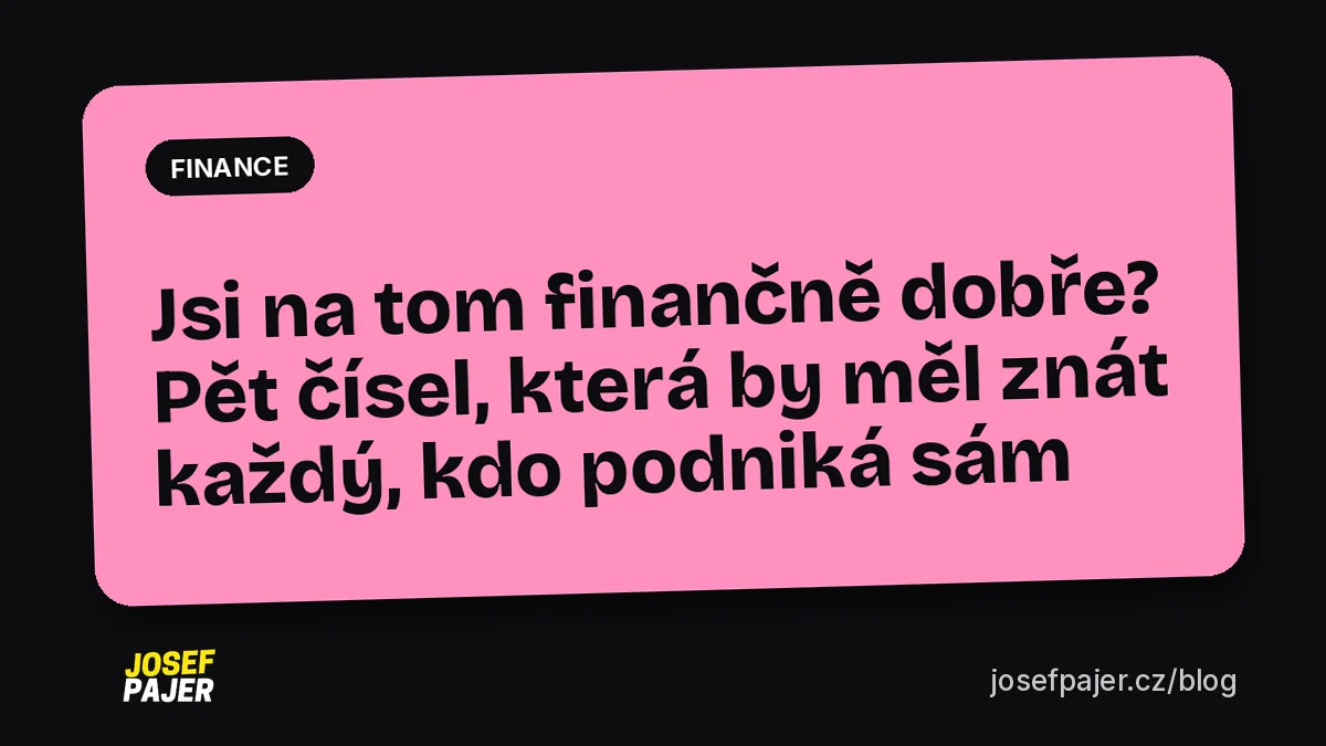 Jsi na tom finančně dobře? Pět čísel, která by měl znát každý, kdo podniká sám