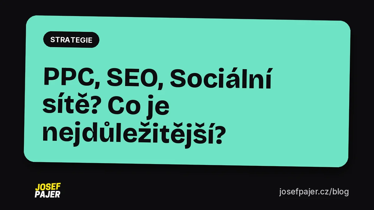 PPC, SEO, Sociální sítě? Co je nejdůležitější?