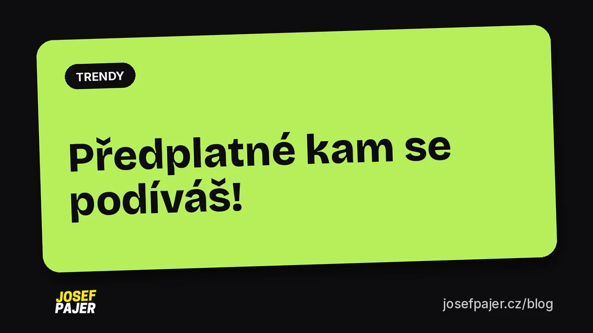 Předplatné kam se podíváš!