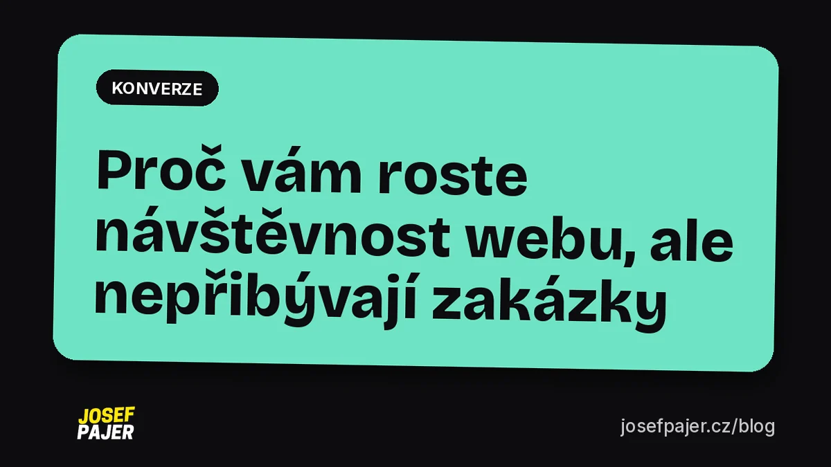 Proč vám roste návštěvnost webu, ale nepřibývají zakázky