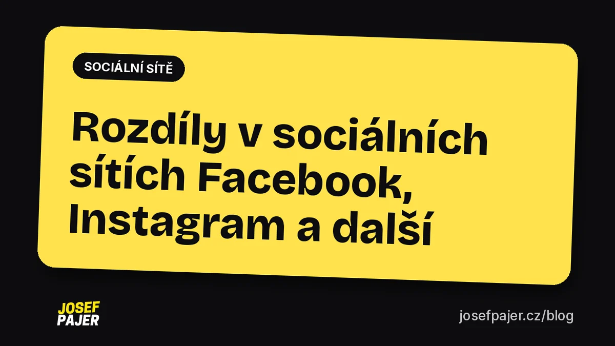 Rozdíly v sociálních sítích Facebook, Instagram a další