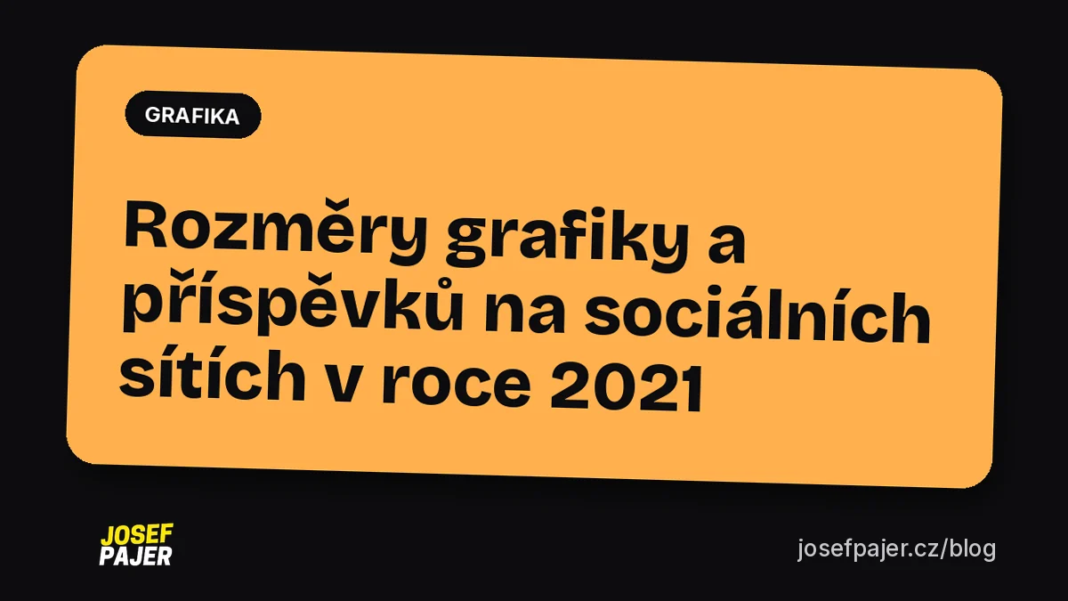 Rozměry grafiky a příspěvků na sociálních sítích v roce 2021