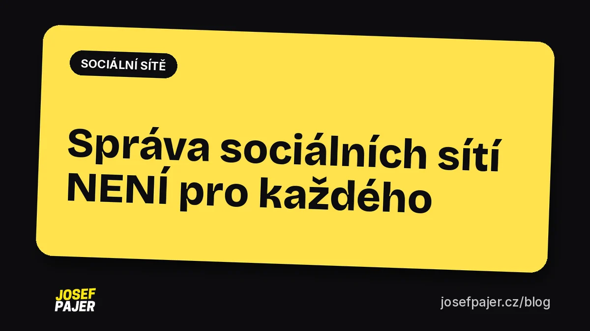 Správa sociálních sítí NENÍ pro každého!